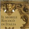 Il mobile rococò in Italia Arredi e decorazioni d'interni dal 1738 al 1775