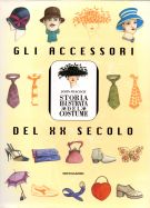 Gli accessori del XX secolo Storia illustrata del costume