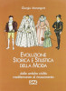 Evoluzione storica e stilistica della moda Dalla antiche civiltà mediterranee al Rinascimento  Vol. I