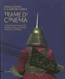 Trame di Cinema Danilo Donati e la Sartoria Farani Costumi dai Film di Citti, Faenza, Fellini, Lattuada, Pasolini, Zeffirelli