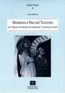 Miniatura a Pisa nel Trecento dal Maestro di Eufrasia del Lanfranchi a Francesco Traini