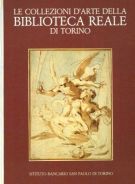 Le Collezioni d'Arte della Biblioteca Reale di Torino Disegni, Incisioni, Manoscritti Figurati