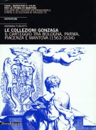 Le collezioni Gonzaga Il carteggio tra Bologna, Parma, Piacenza e Mantova (1563-1634)  REPERTORI