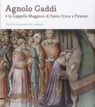 Agnolo Gaddi e la Cappella Maggiore di Santa Croce a Firenze Studi in occasione del restauro