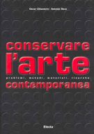 Conservare l'arte contemporanea Problemi, metodi, materiali, ricerche