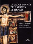 La Croce dipinta dell’abbazia di Rosano Visibile e invisibile Studio e restauro per la comprensione