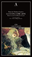 La cucina come arte Ricette raccolte da Maurice Joyant