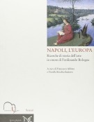 Napoli, L'Europa Ricerche di Storia dell'Arte in onore di Ferdinando Bologna