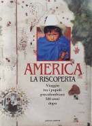 America La riscoperta Viaggio tra i popoli precolombiani 500 anni dopo