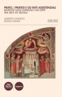 Prato, i pratesi e gli enti assistenziali Ricerche sugli ospedali e sui ceppi tra XIII e XV secolo