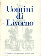 Uomini di Livorno Conversazioni tenute al Rotary Club di Livorno