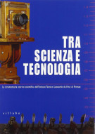 <h0>Tra scienza e tecnologia <span><i>La strumentaria storico scientifica dell'Istituto tecnico Leonardo da Vinci di Firenze</i></span></h0>