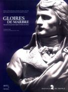 Gloires de marbre Trois siècles de portraits sculptés à l'Institut de France
