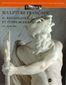 Sculpture Française II - Renaissance et Temps Modernes Vol. 1 ADAM-GOIS