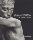 La cultura europea di Libero Andreotti Da Rodin a Martini