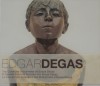 Edgar Degas 1834-1917 The complete Sculptures of Edgar Degas
