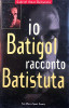 Io Batigol racconto Batistuta AUTOGRAFATO