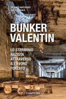 <h0>Bunker Valentin <span><i>Lo sterminio nazista attraverso il lavoro forzato</i></span></h0>