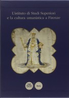 L’istituto di Studi Superiori e la cultura umanistica a Firenze 2 Voll.