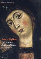 Arte a Figline Valdarno Dal maestro della Maddalena a Masaccio