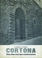 Cortona Piazze, strade, vicoli, rughe e località extraurbane