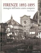 Firenze 1892 - 1895 Immagini dell’antico centro scomparso