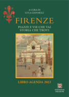 Firenze Piazze e vie che vai storia che trovi Libro agenda 2023