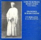 Francesco di Marco Datini Un Mercante e la sua città