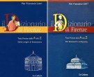 Il Dizionario di Firenze Tutta Firenze dalla A alla Z Vol. I Dalle origini al Settecento  Vol. II Dal Settecento al Duemila 