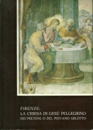 Firenze La Chiesa di Gesù Pellegrino dei Pretoni o del Piovano Arlotto Monografia