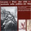 Livorno e Pisa Due città e un territorio nella politica dei Medici