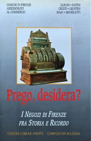 <h0>Prego, desidera? <span><i>I Negozi di Firenze fra Storia e Ricordo</i></span></h0>