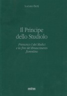 Il Principe dello Studiolo Francesco I dei Medici e la fine del Rinascimento fiorentino[Difettato] 