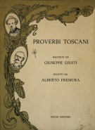 Proverbi toscani Raccolti da Giuseppe Giusti e riletti da Alberto Fremura