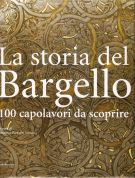 La storia del Bargello 100 capolavori da scoprire