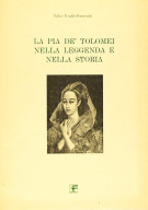 La Pia De' Tolomei nella leggenda e nella storia