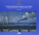 Livorno nel Seicento: il porto, le navi, il mare I disegni degli artisti toscani e i dipinti di Pietro Ciafferi