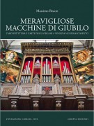 Meravigliose Macchine di Giubilo L'architettura e l'arte degli organi a Venezia nel Rinascimento