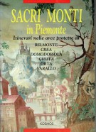 Sacri Monti in Piemonte Itinerari nelle aree protette di Belmonte, Crea, Domodossola, Ghiffa, Orta, Varallo