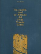 Tra castelli torri ed abbazie del Friuli Venezia Giulia