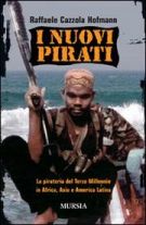 I nuovi pirati La pirateria del terzo millennio in Africa, Asia e America Latina