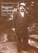 Ruggero Leoncavallo I successi, i sogni, le delusioni