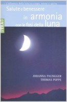 Salute e benessere in armonia con le fasi della luna L'influenza della luna su corpo, mente, spirito