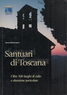 Santuari di Toscana Oltre 300 luoghi di culto e devozione particolare