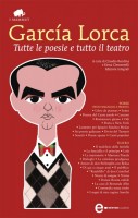 Federico García Lorca Tutte le poesie e tutto il teatro