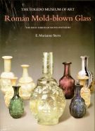 Roman Mold-blown Glass The Toledo Museum of Art The First through Sixth Centuries